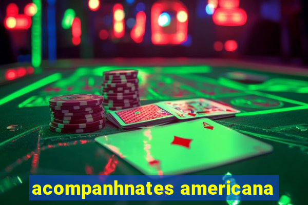 acompanhnates americana